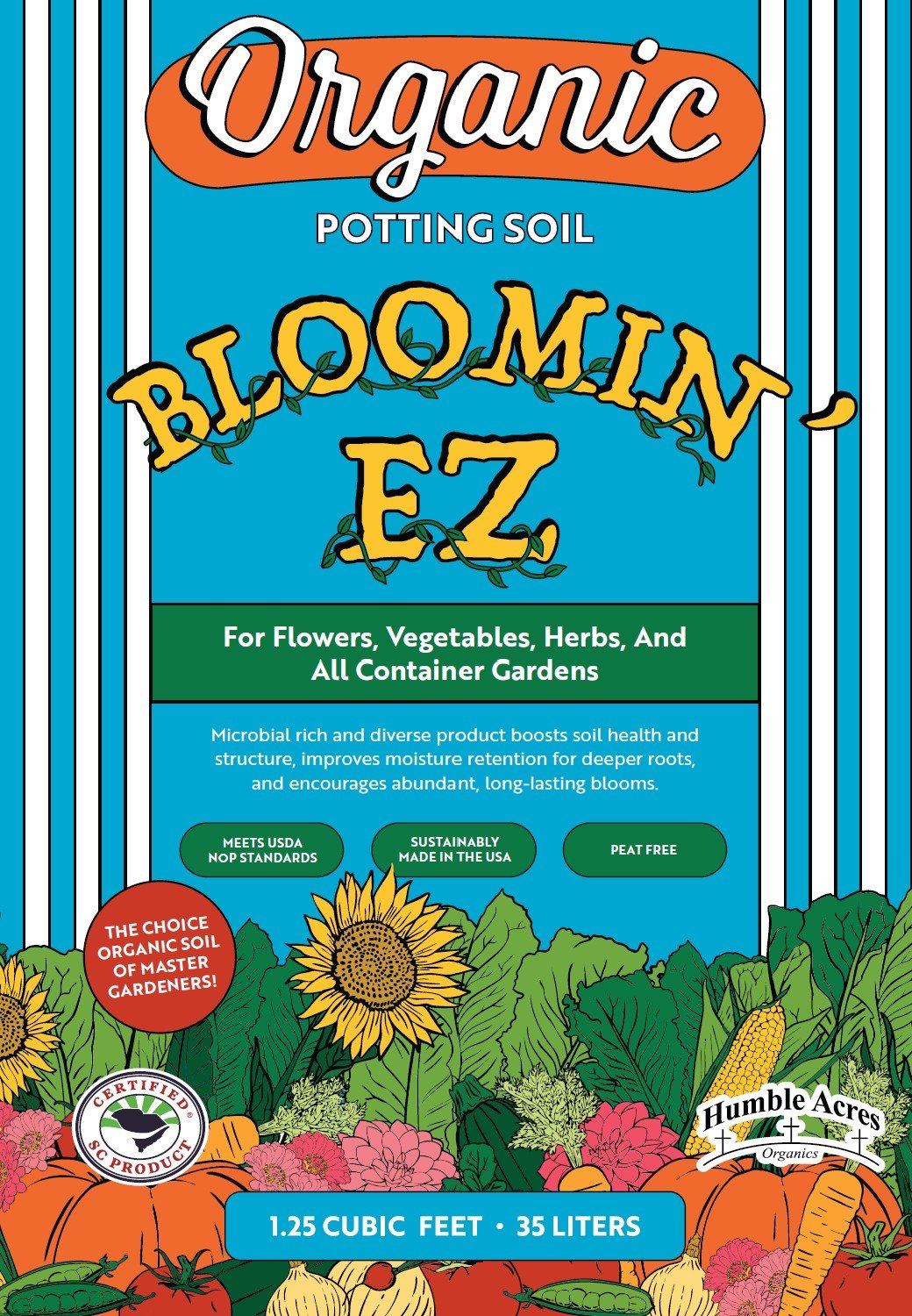 NEW+Bloomin'+EZ+Organic+Potting+Soil+Bag+Front Organic potting soil packaging for Bloomin' EZ, suitable for flowers, vegetables, herbs, and all container gardens. Features microbial-rich formulation that enhances soil health and moisture retention, promoting abundant blooms. Certified organic, peat-free, and sustainably made in the USA, available in 1.25 cubic feet (35 liters).